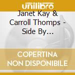 Janet Kay & Carroll Thomps - Side By Side-Limited Edition cd