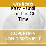 Kaito - Until The End Of Time cd