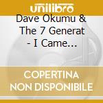 Dave Okumu & The 7 Generat - I Came From Love cd
