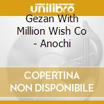 Gezan With Million Wish Co - Anochi cd