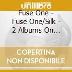 Fuse One - Fuse One/Silk - 2 Albums On 1Cd cd