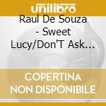 Raul De Souza - Sweet Lucy/Don'T Ask My Neighbours/'Til Tomorrow Comes - 3 Albums On 2Cds (2 Cd) cd