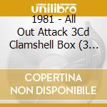1981 - All Out Attack 3Cd Clamshell Box (3 Cd) cd