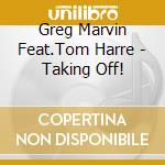 Greg Marvin Feat.Tom Harre - Taking Off! cd
