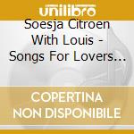 Soesja Citroen With Louis - Songs For Lovers And Losers cd