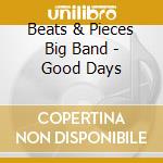 Beats & Pieces Big Band - Good Days cd