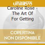 Caroline Rose - The Art Of For Getting cd