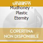 Mudhoney - Plastic Eternity cd