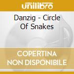 Danzig - Circle Of Snakes cd musicale