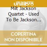 Milt Jackson Quartet - Used To Be Jackson Vol. 1 & 2 (2 Cd) cd