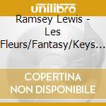 Ramsey Lewis - Les Fleurs/Fantasy/Keys To The City (2 Cd) cd