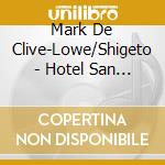 Mark De Clive-Lowe/Shigeto - Hotel San Claudio cd