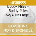 Buddy Miles - Buddy Miles Live/A Message To The People (2 Cd) cd