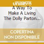 A Way To Make A Living The Dolly Parton Songbook / Various cd