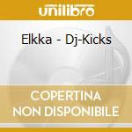 Elkka - Dj-Kicks cd