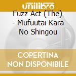 Fuzz Act (The) - Mufuutai Kara No Shingou cd