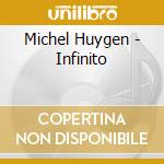 Michel Huygen - Infinito cd