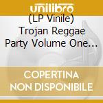 (LP Vinile) Trojan Reggae Party Volume One / Various vinile