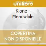 Klone - Meanwhile cd musicale