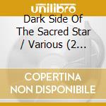 Dark Side Of The Sacred Star / Various (2 Cd) cd