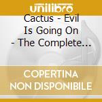Cactus - Evil Is Going On - The Complete Atco Recordings 1970-1972 8Cd Clamshell Box cd