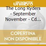 The Long Ryders - September November - Cd Edition cd