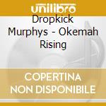 Dropkick Murphys - Okemah Rising cd