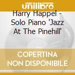 Harry Happel - Solo Piano 'Jazz At The Pinehill' cd