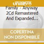 Family - Anyway 2Cd Remastered And Expanded Edition cd