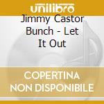 Jimmy Castor Bunch - Let It Out cd
