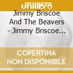 Jimmy Briscoe And The Beavers - Jimmy Briscoe And The Beavers cd