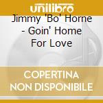 Jimmy 'Bo' Horne - Goin' Home For Love cd