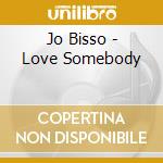 Jo Bisso - Love Somebody cd