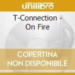 T-Connection - On Fire cd