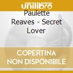 Paulette Reaves - Secret Lover cd
