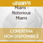 Miami - Notorious Miami cd