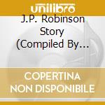 J.P. Robinson Story (Compiled By Hiroshi Suzuki) / Various cd