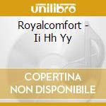 Royalcomfort - Ii Hh Yy cd