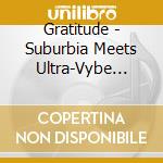 Gratitude - Suburbia Meets Ultra-Vybe Free Soul Treasure / Various cd