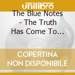 The Blue Notes - The Truth Has Come To Light cd