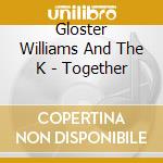 Gloster Williams And The K - Together cd