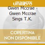 Gwen Mccrae - Gwen Mccrae Sings T.K. cd