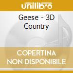 Geese - 3D Country cd