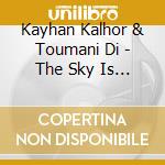 Kayhan Kalhor & Toumani Di - The Sky Is The Same Colour Everywhere cd
