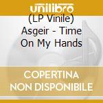 (LP Vinile) Asgeir - Time On My Hands vinile