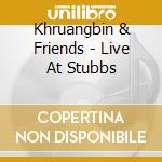Khruangbin & Friends - Live At Stubbs cd