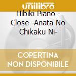 Hibiki Piano - Close -Anata No Chikaku Ni- cd