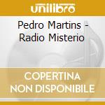 Pedro Martins - Radio Misterio cd