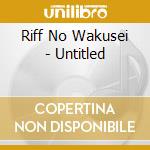 Riff No Wakusei - Untitled cd
