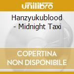 Hanzyukublood - Midnight Taxi cd